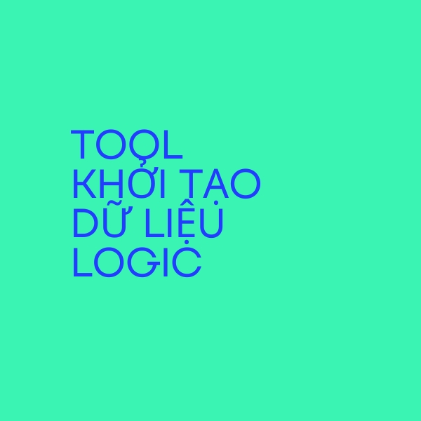 Tool khởi tạo dữ liệu logic